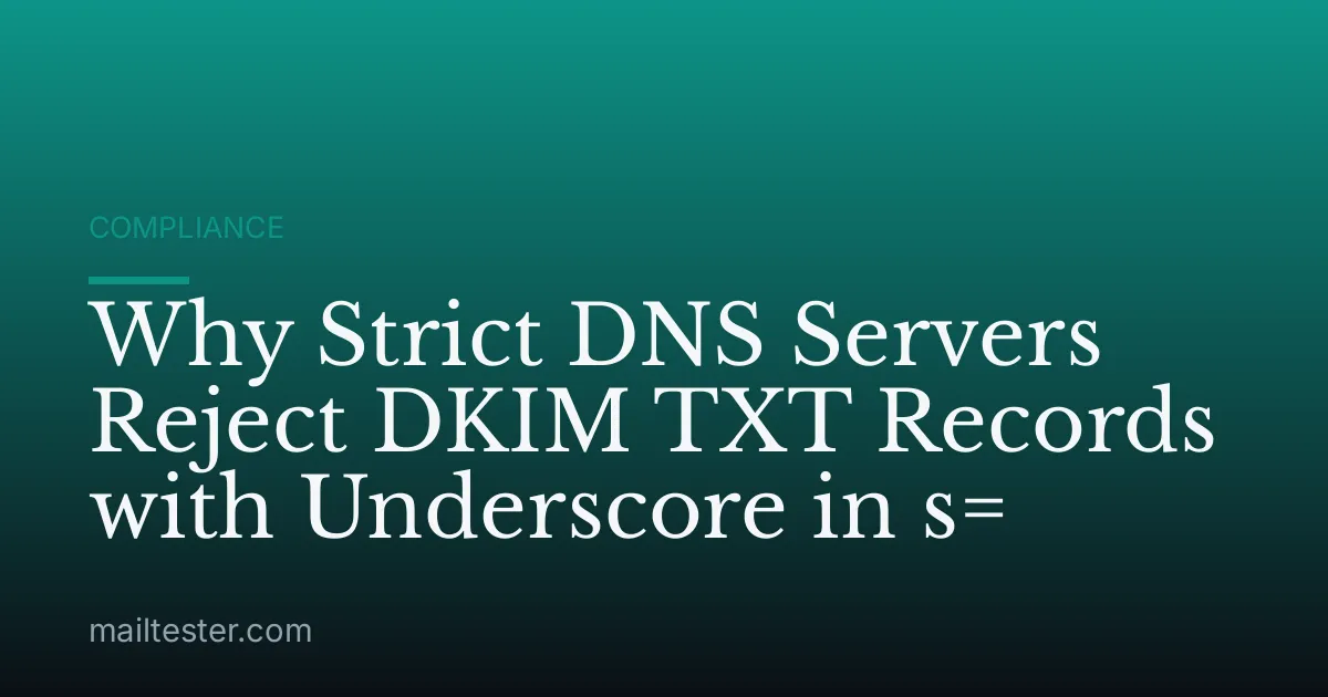 Why Strict DNS Servers Reject DKIM TXT Records with Underscore in s=