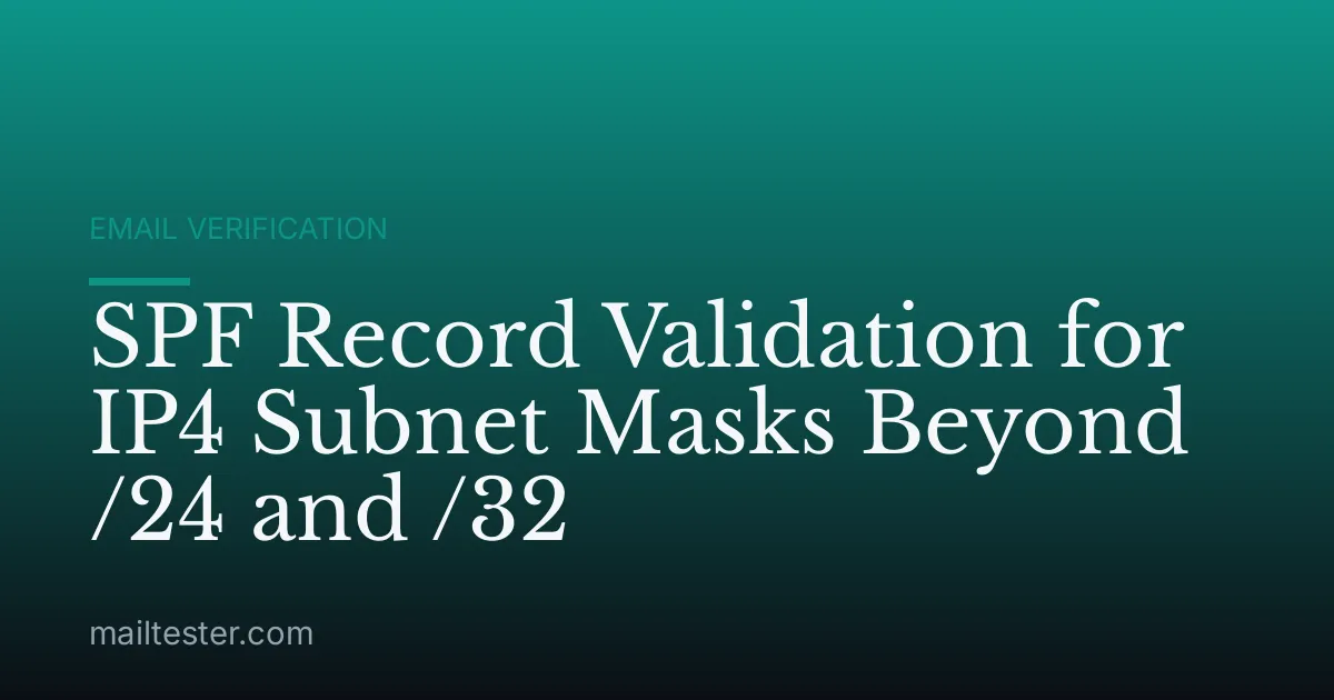 SPF Record Validation for IP4 Subnet Masks Beyond /24 and /32