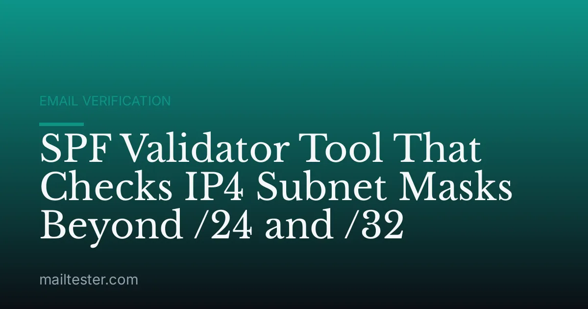 SPF Validator Tool That Checks IP4 Subnet Masks Beyond /24 and /32