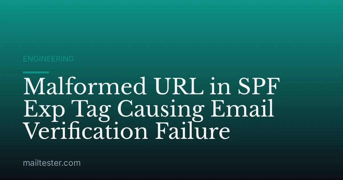 Malformed URL in SPF Exp Tag Causing Email Verification Failure