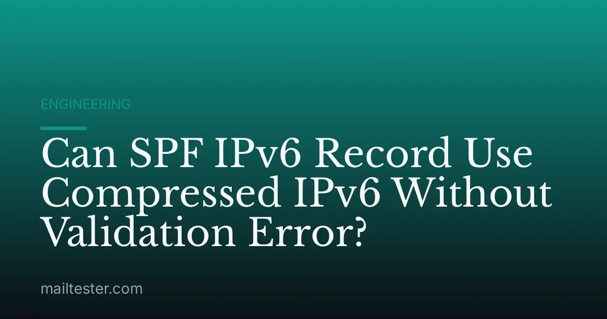 Can SPF IPv6 Record Use Compressed IPv6 Without Validation Error?