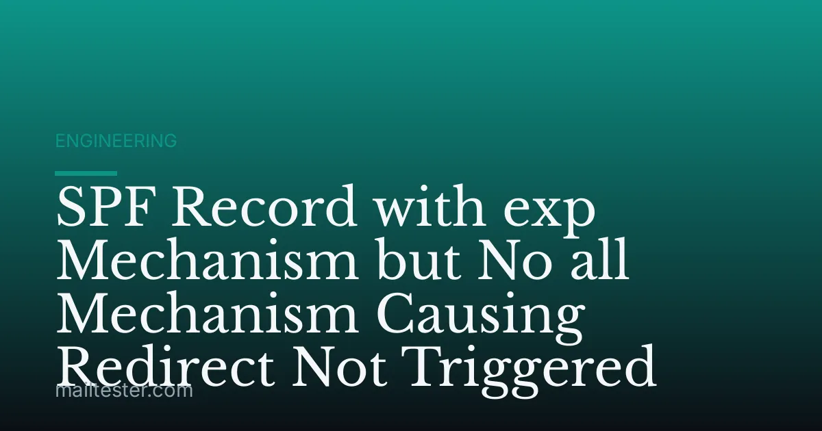 SPF Record with exp Mechanism but No all Mechanism Causing Redirect Not Triggered
