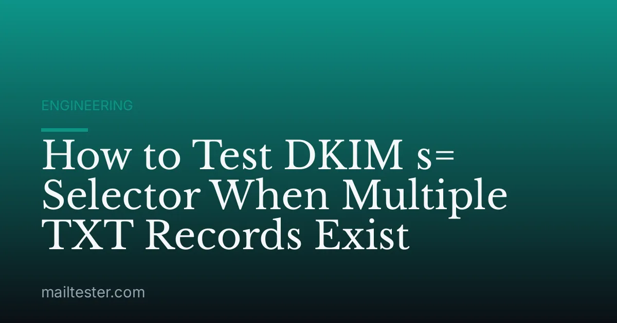 How to Test DKIM s= Selector When Multiple TXT Records Exist