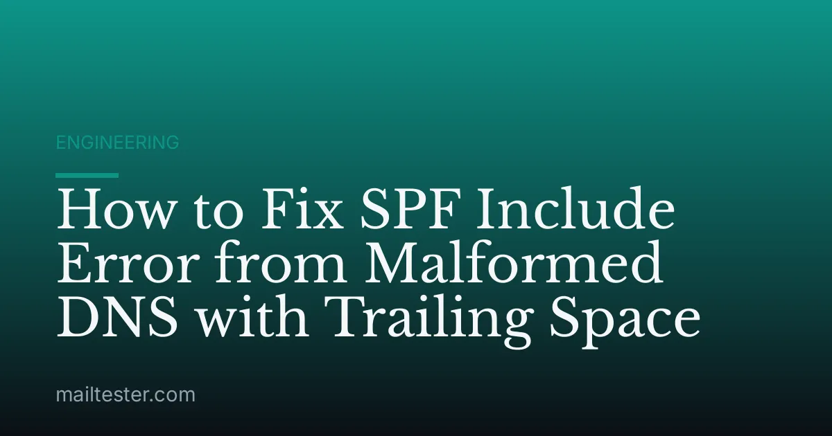 How to Fix SPF Include Error from Malformed DNS with Trailing Space