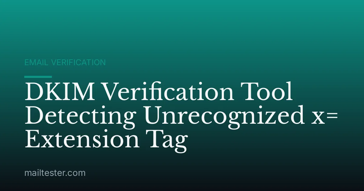 DKIM Verification Tool Detecting Unrecognized x= Extension Tag
