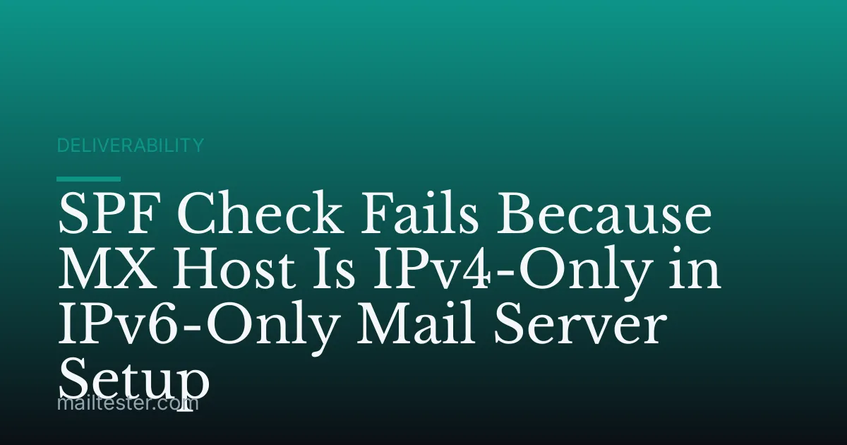 SPF Check Fails Because MX Host Is IPv4-Only in IPv6-Only Mail Server Setup