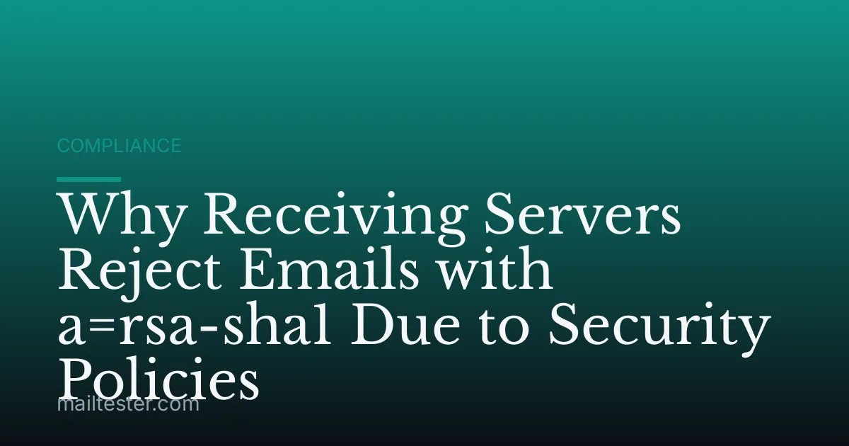Why Receiving Servers Reject Emails with a=rsa-sha1 Due to Security Policies