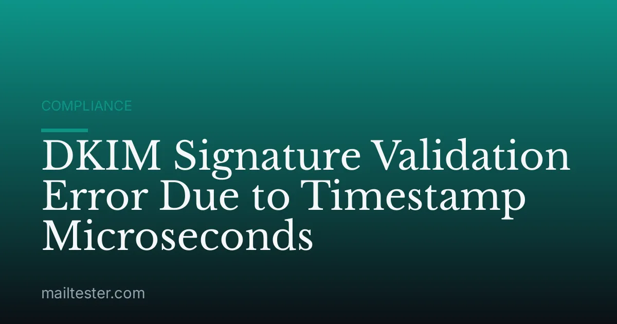 DKIM Signature Validation Error Due to Timestamp Microseconds