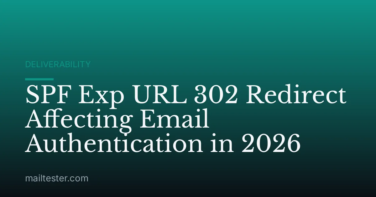 SPF Exp URL 302 Redirect Affecting Email Authentication in 2026
