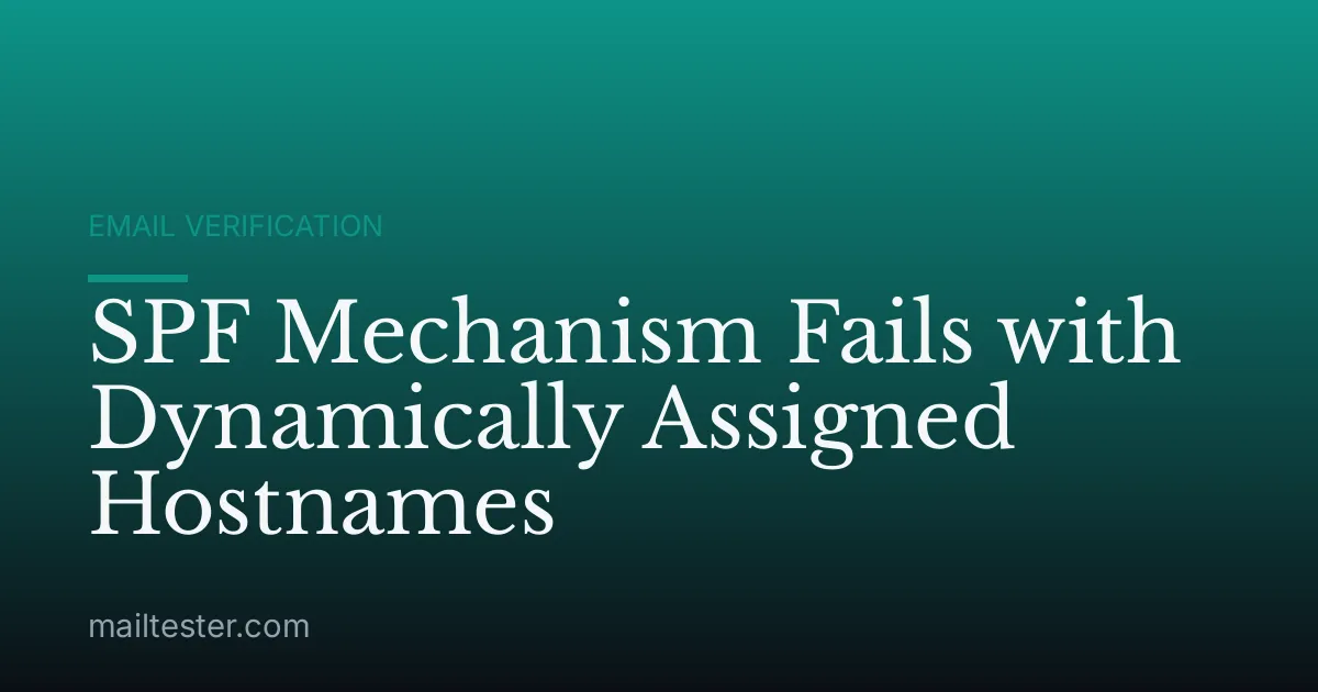 SPF Mechanism Fails with Dynamically Assigned Hostnames