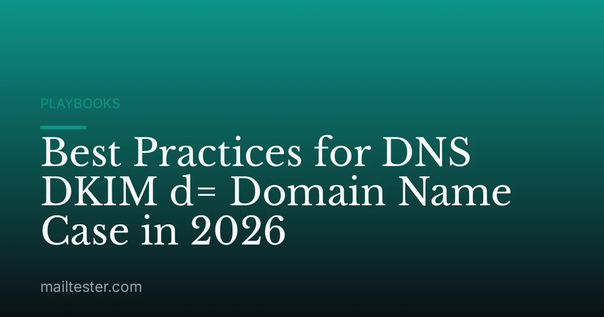 Best Practices for DNS DKIM d= Domain Name Case in 2026