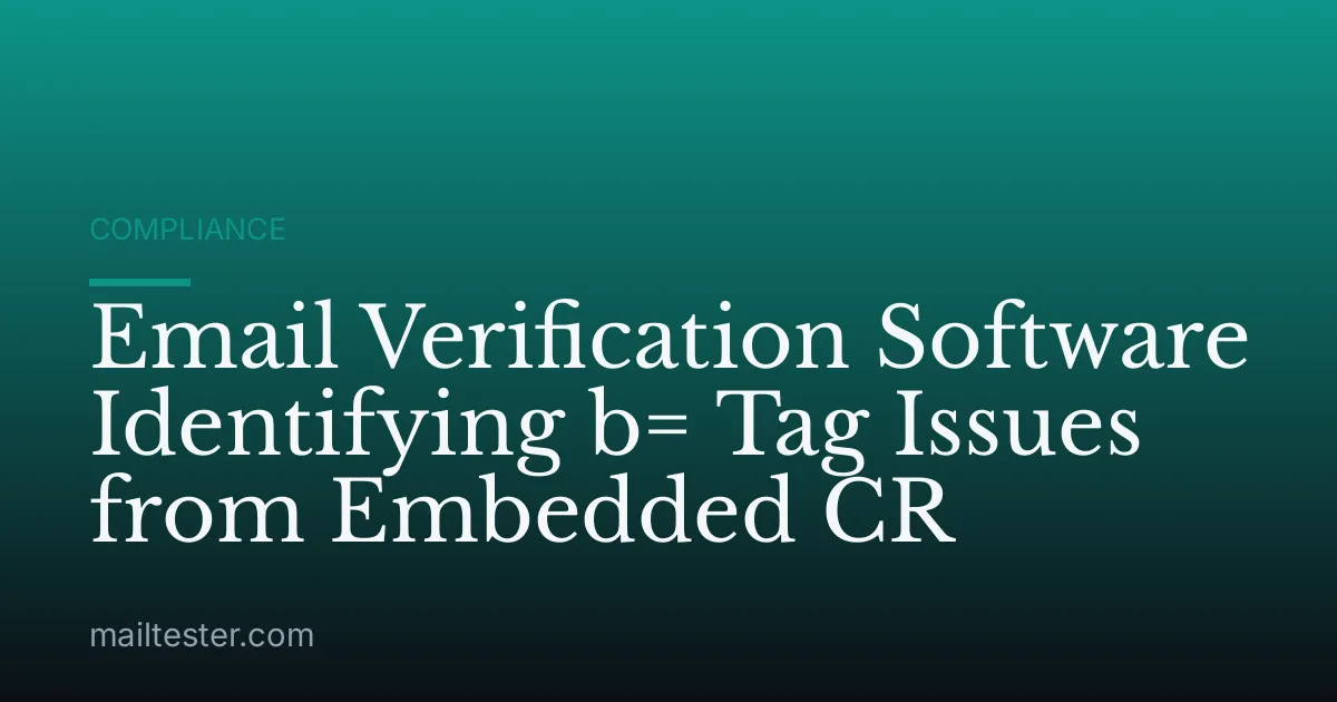 Email Verification Software Identifying b= Tag Issues from Embedded CR