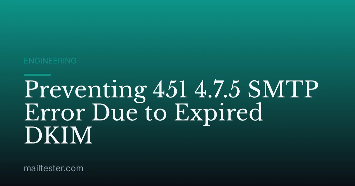 Preventing 451 4.7.5 SMTP Error Due to Expired DKIM