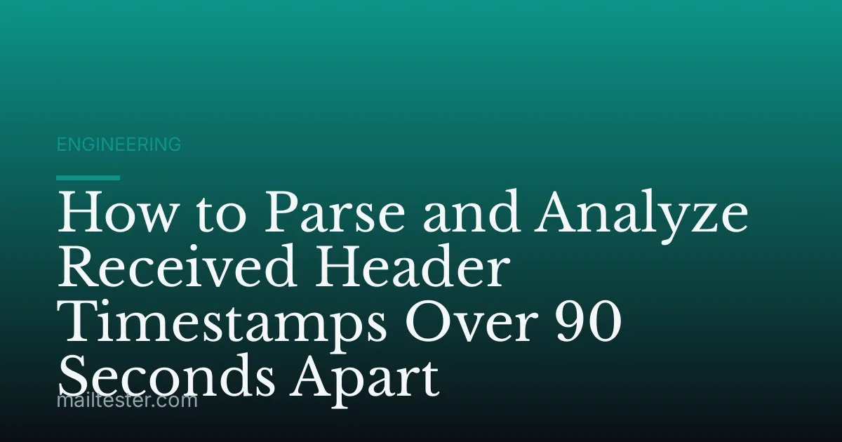 How to Parse and Analyze Received Header Timestamps Over 90 Seconds Apart