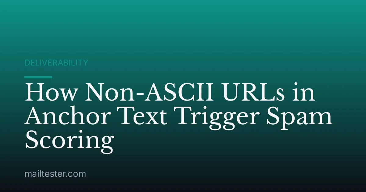 How Non-ASCII URLs in Anchor Text Trigger Spam Scoring