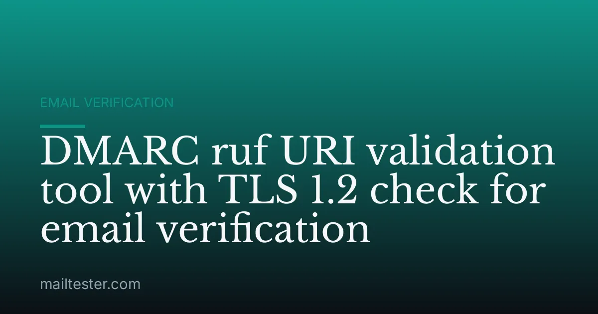 DMARC ruf URI validation tool with TLS 1.2 check for email verification