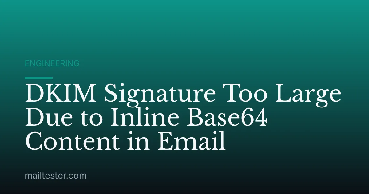 DKIM Signature Too Large Due to Inline Base64 Content in Email
