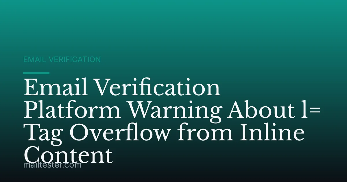 Email Verification Platform Warning About l= Tag Overflow from Inline Content