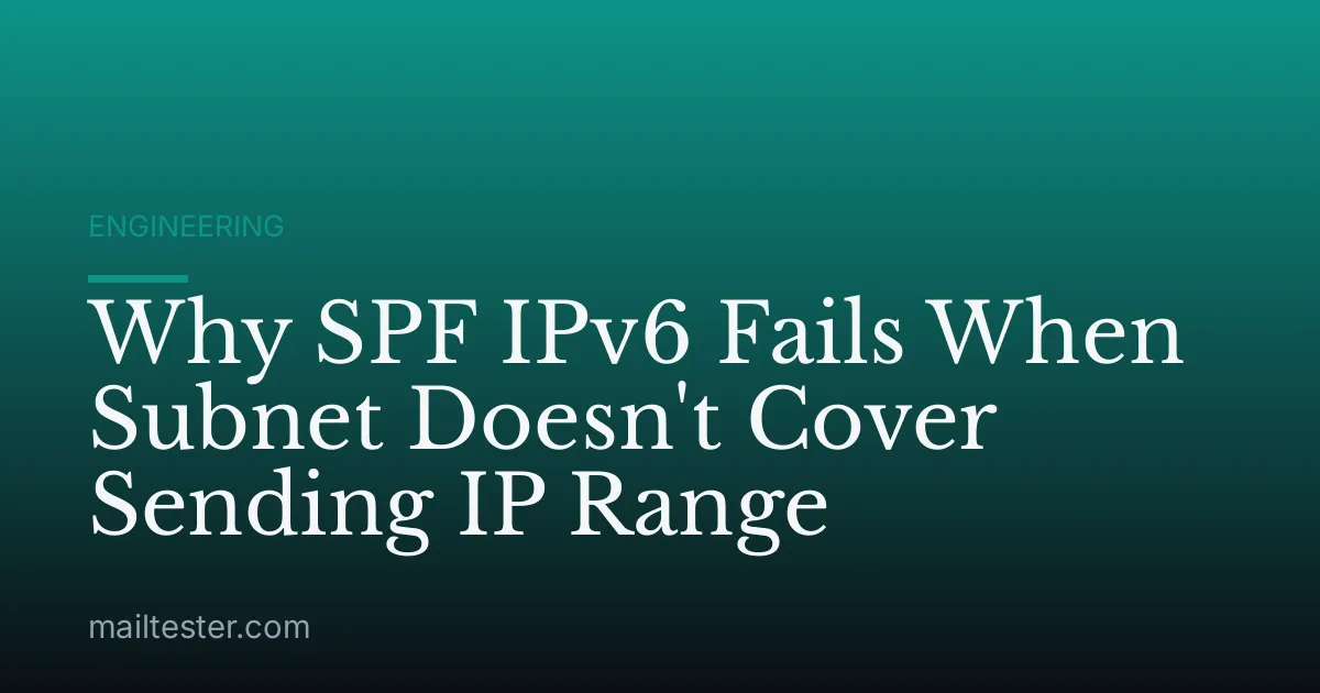 Why SPF IPv6 Fails When Subnet Doesn't Cover Sending IP Range