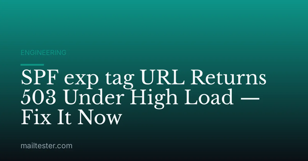 SPF exp tag URL Returns 503 Under High Load — Fix It Now