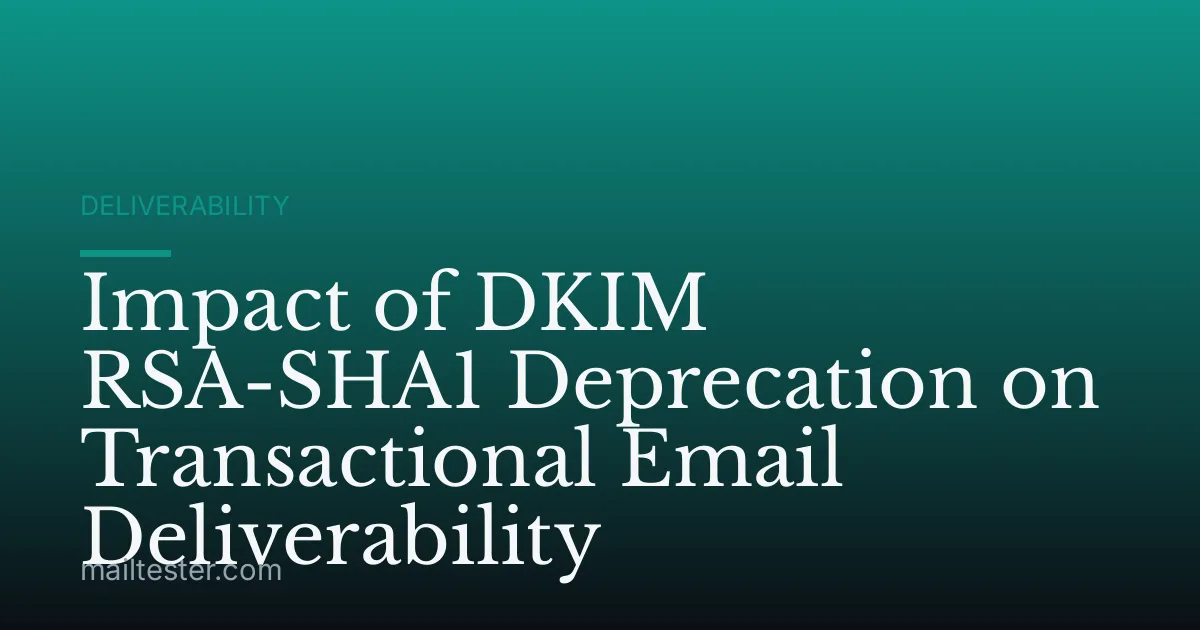 Impact of DKIM RSA-SHA1 Deprecation on Transactional Email Deliverability