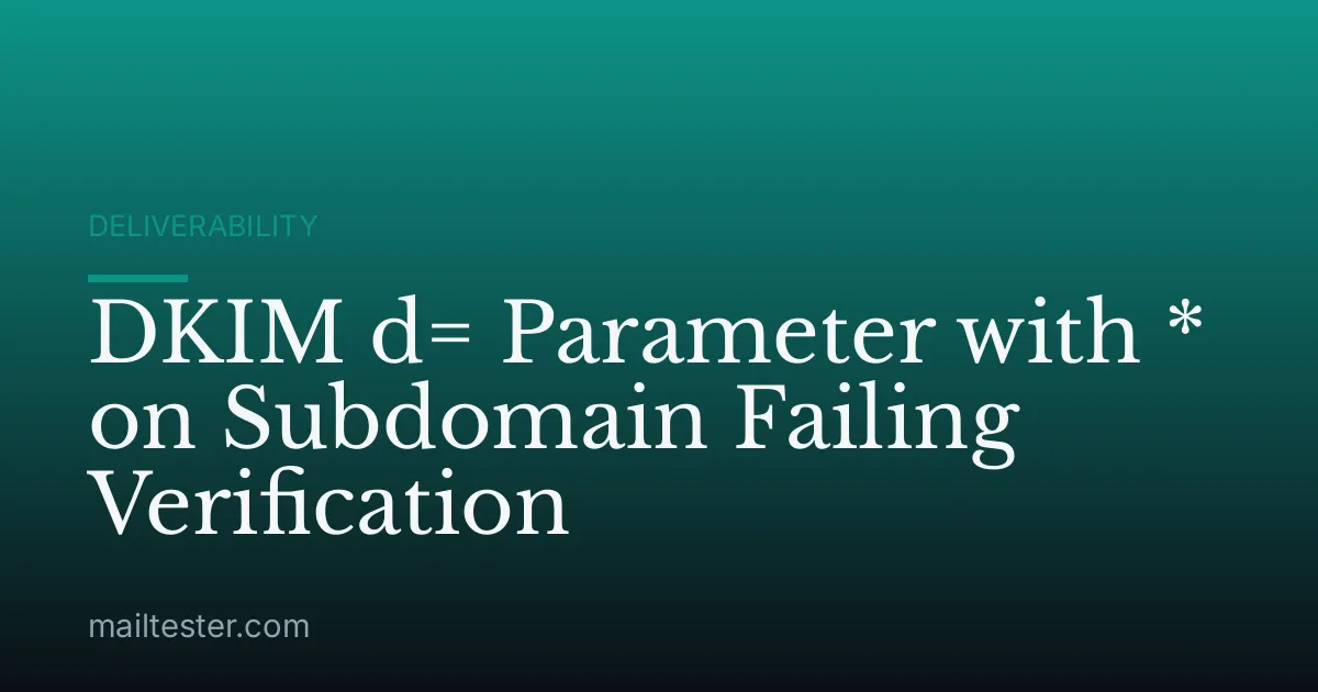 DKIM d= Parameter with * on Subdomain Failing Verification