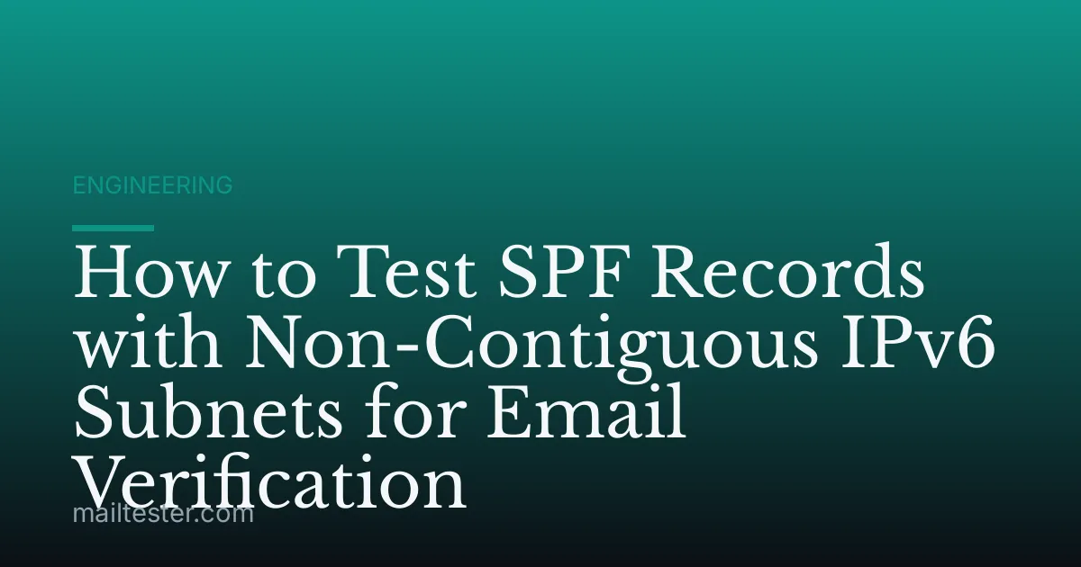 How to Test SPF Records with Non-Contiguous IPv6 Subnets for Email Verification