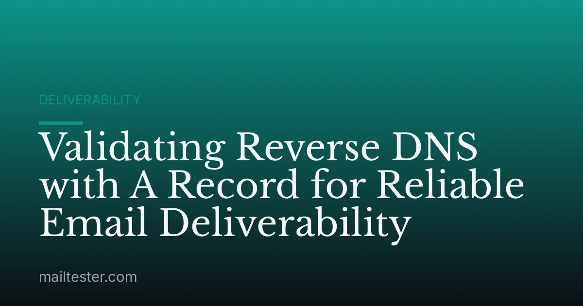 Validating Reverse DNS with A Record for Reliable Email Deliverability