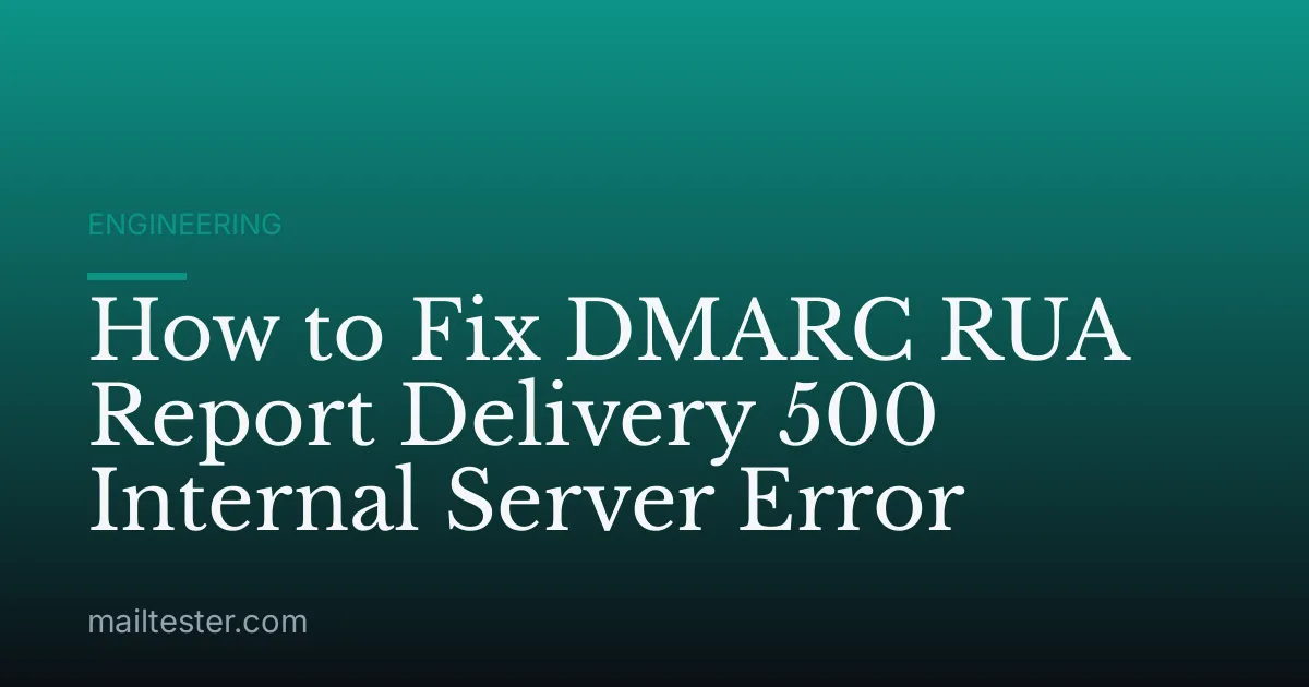 How to Fix DMARC RUA Report Delivery 500 Internal Server Error