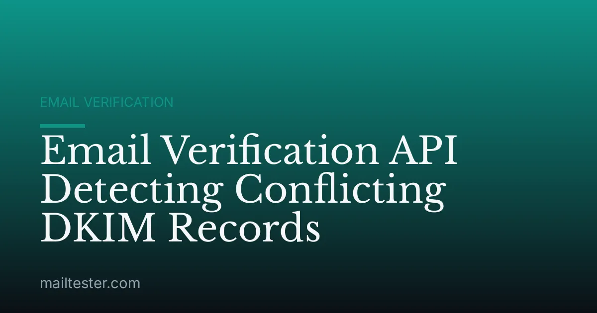 Email Verification API Detecting Conflicting DKIM Records