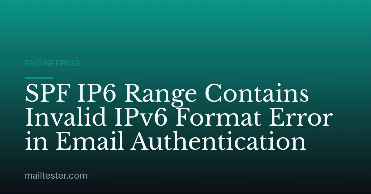 SPF IP6 Range Contains Invalid IPv6 Format Error in Email Authentication