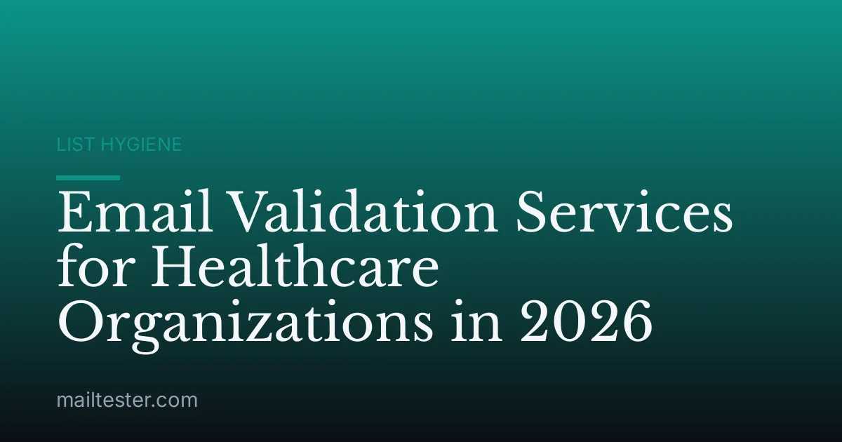 Email Validation Services for Healthcare Organizations in 2026