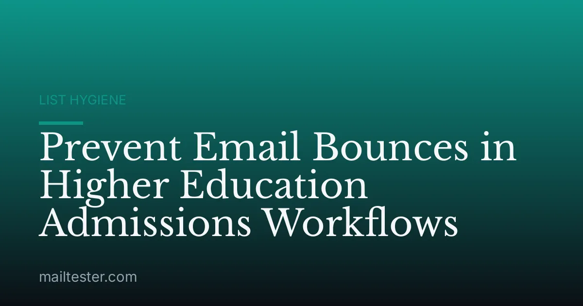 Prevent Email Bounces in Higher Education Admissions Workflows