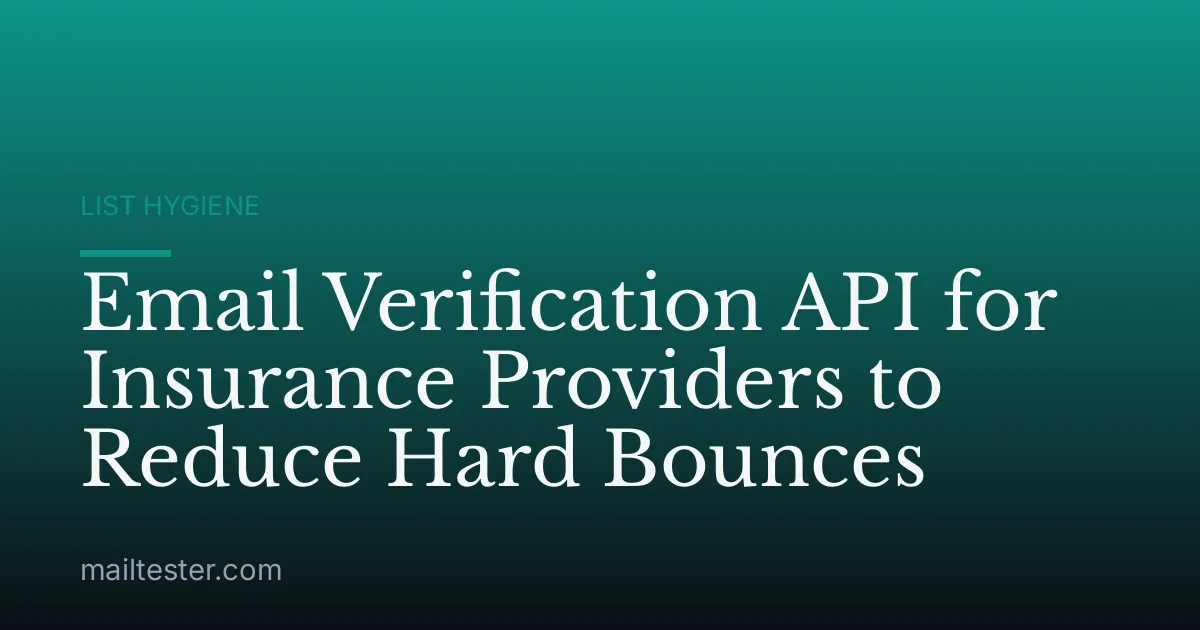 Email Verification API for Insurance Providers to Reduce Hard Bounces