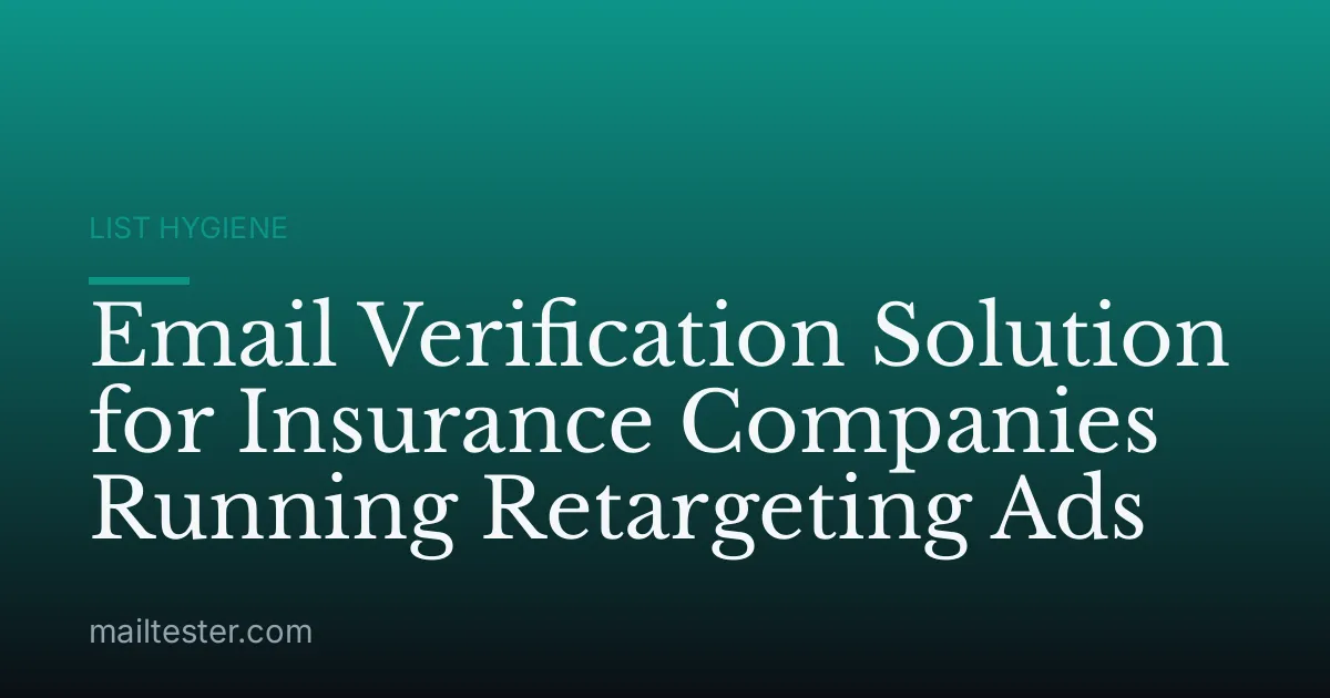 Email Verification Solution for Insurance Companies Running Retargeting Ads
