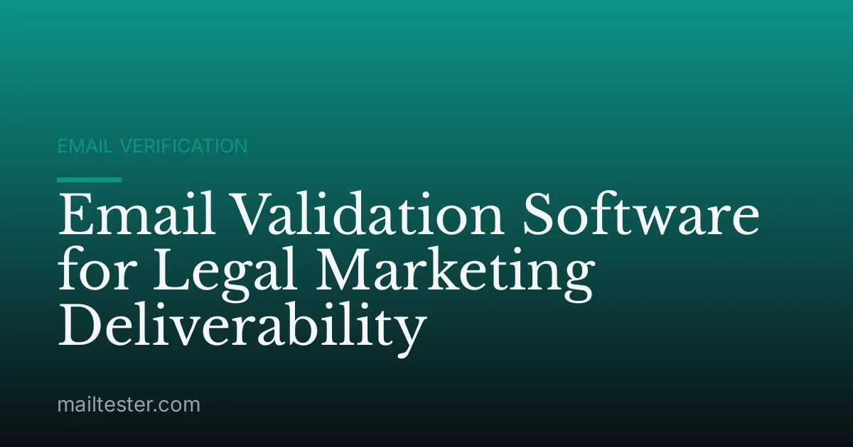 Email Validation Software for Legal Marketing Deliverability