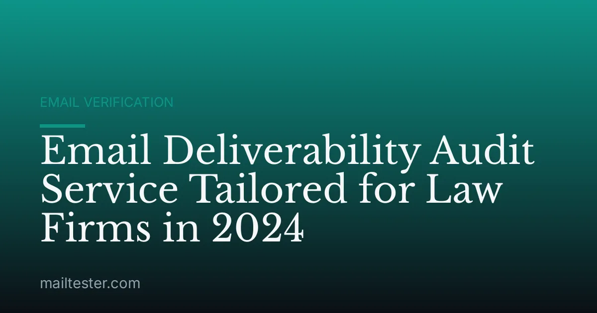 Email Deliverability Audit Service Tailored for Law Firms in 2024