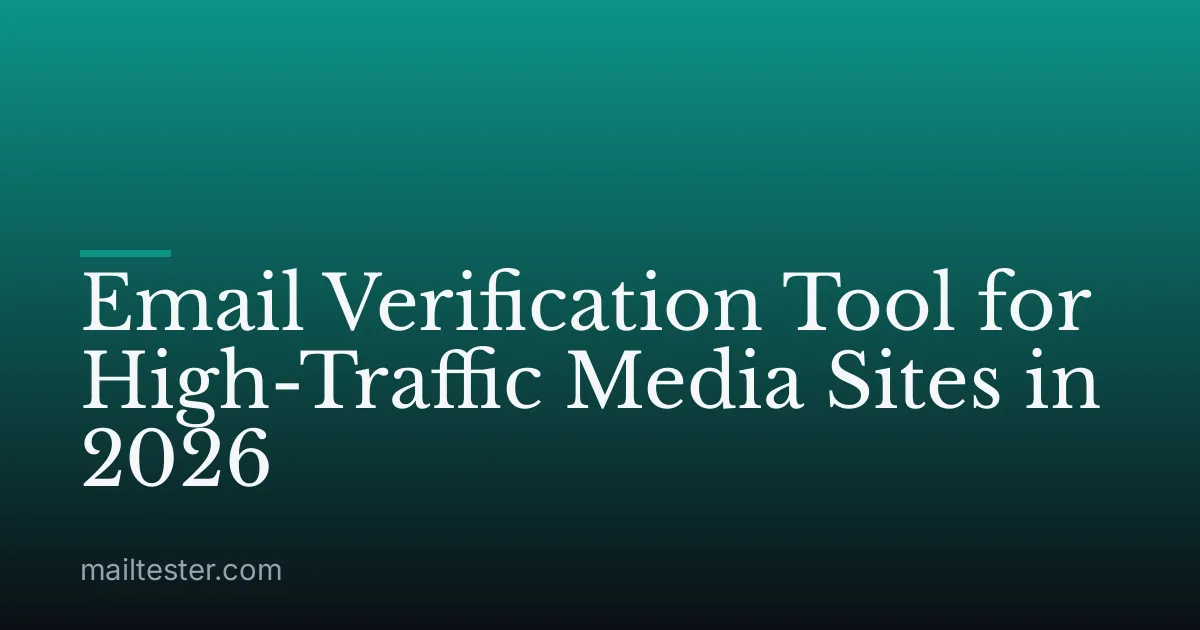 Email Verification Tool for High-Traffic Media Sites in 2026
