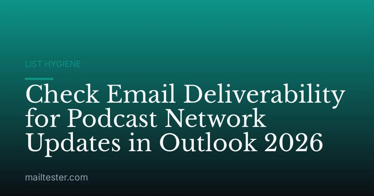 Check Email Deliverability for Podcast Network Updates in Outlook 2026