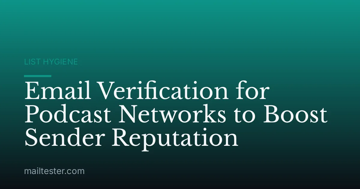 Email Verification for Podcast Networks to Boost Sender Reputation