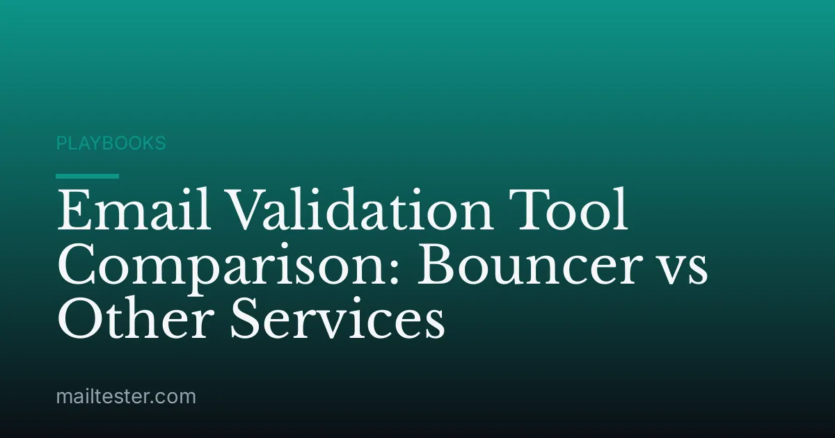 Email Validation Tool Comparison: Bouncer vs Other Services