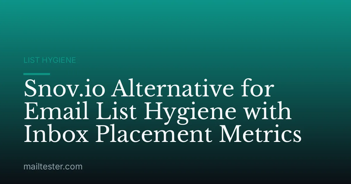 Snov.io Alternative for Email List Hygiene with Inbox Placement Metrics