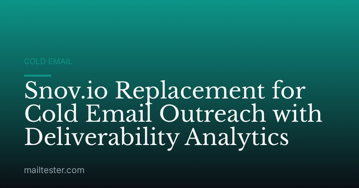 Snov.io Replacement for Cold Email Outreach with Deliverability Analytics