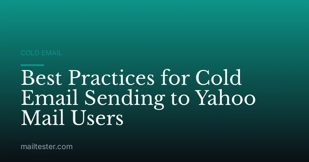 Best Practices for Cold Email Sending to Yahoo Mail Users