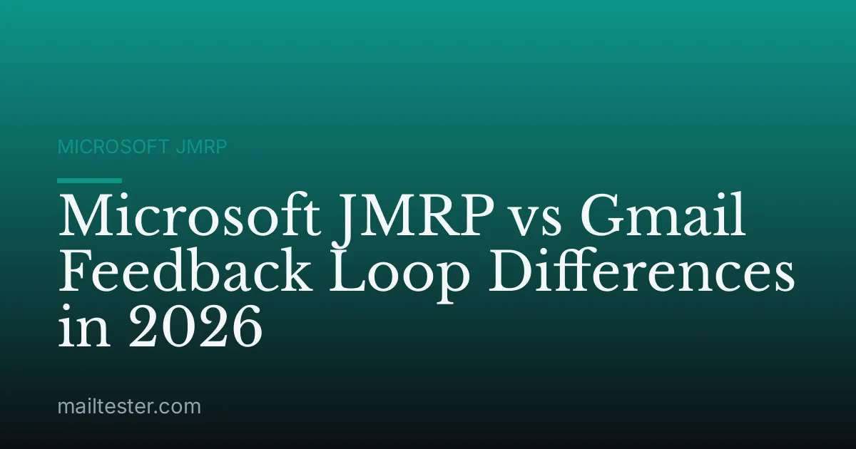 Microsoft JMRP vs Gmail Feedback Loop Differences in 2026