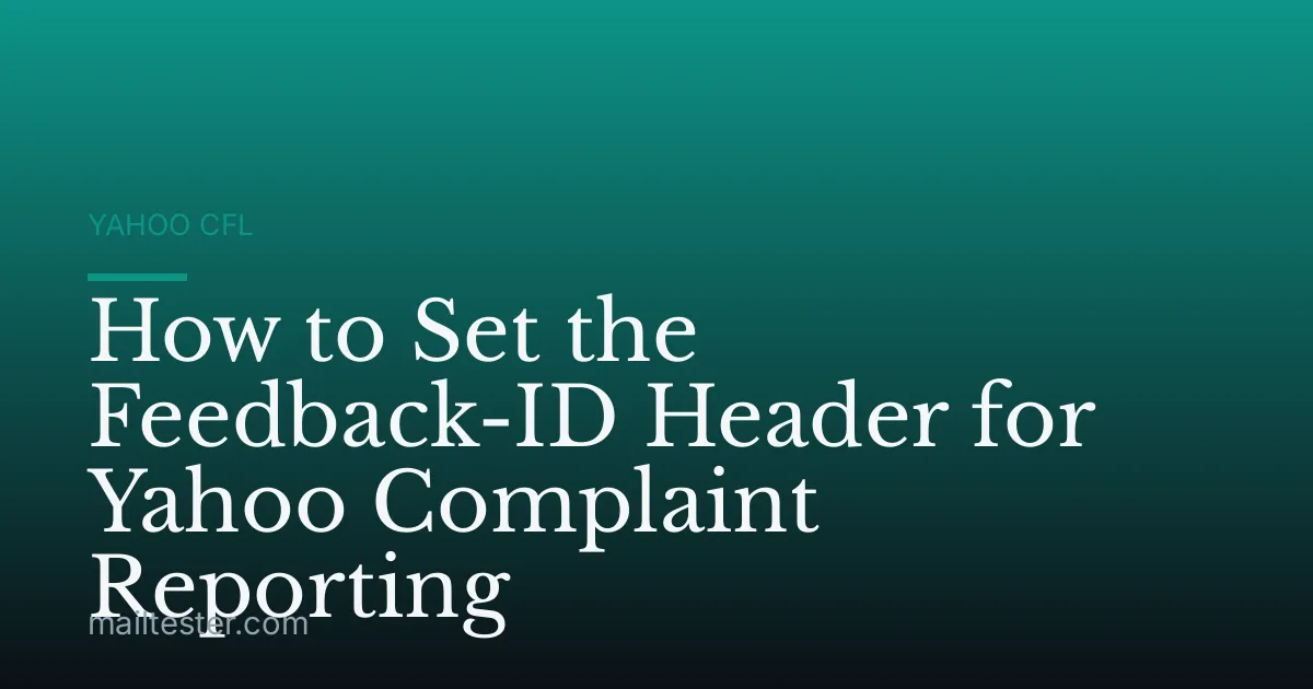 How to Set the Feedback-ID Header for Yahoo Complaint Reporting