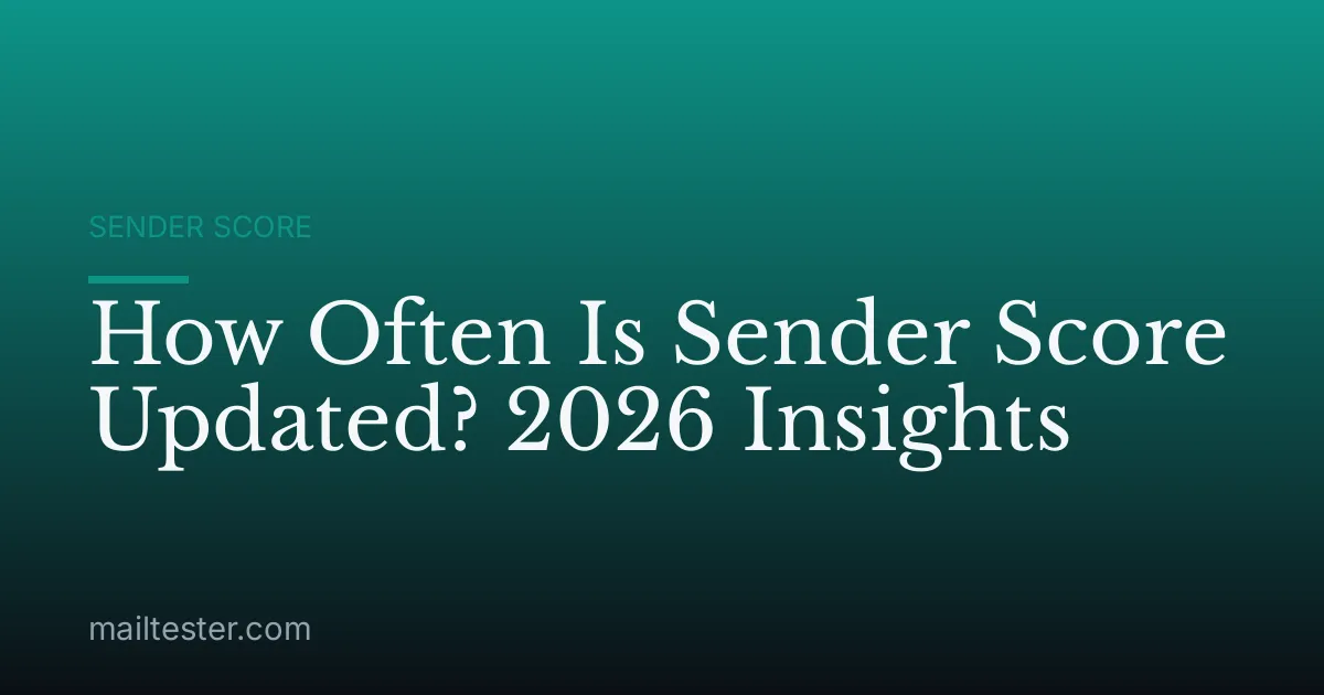 How Often Is Sender Score Updated? 2026 Insights