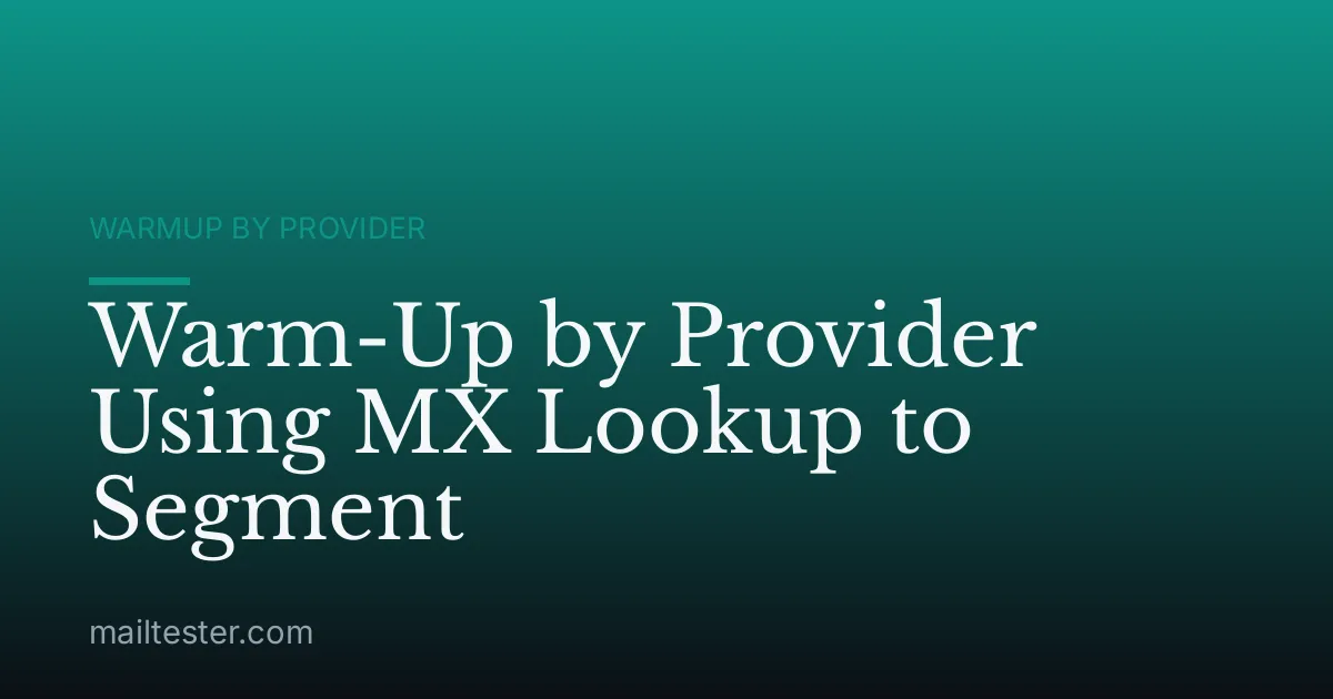 Warm-Up by Provider Using MX Lookup to Segment