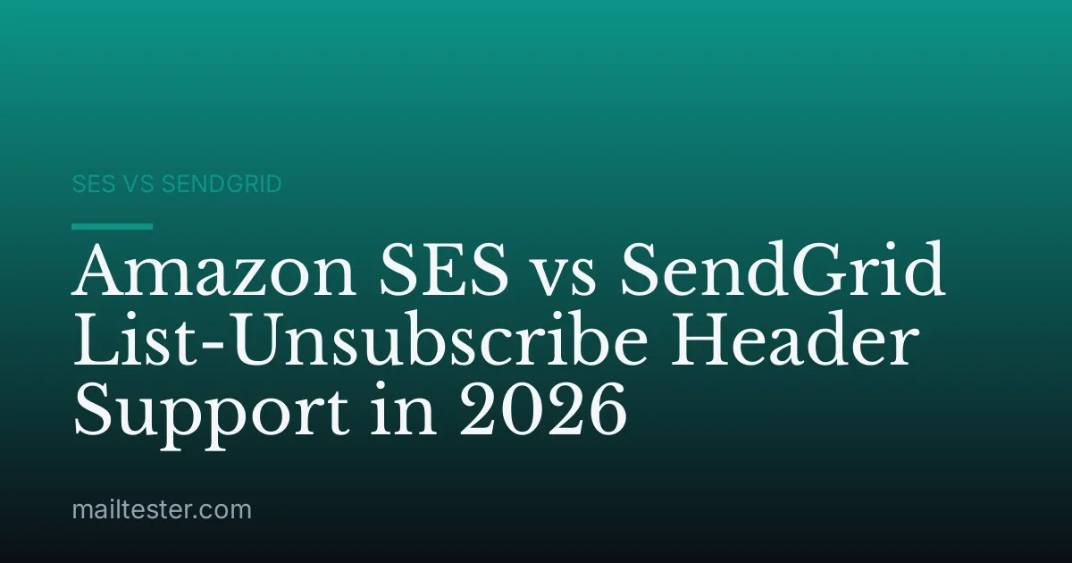 Amazon SES vs SendGrid List-Unsubscribe Header Support in 2026