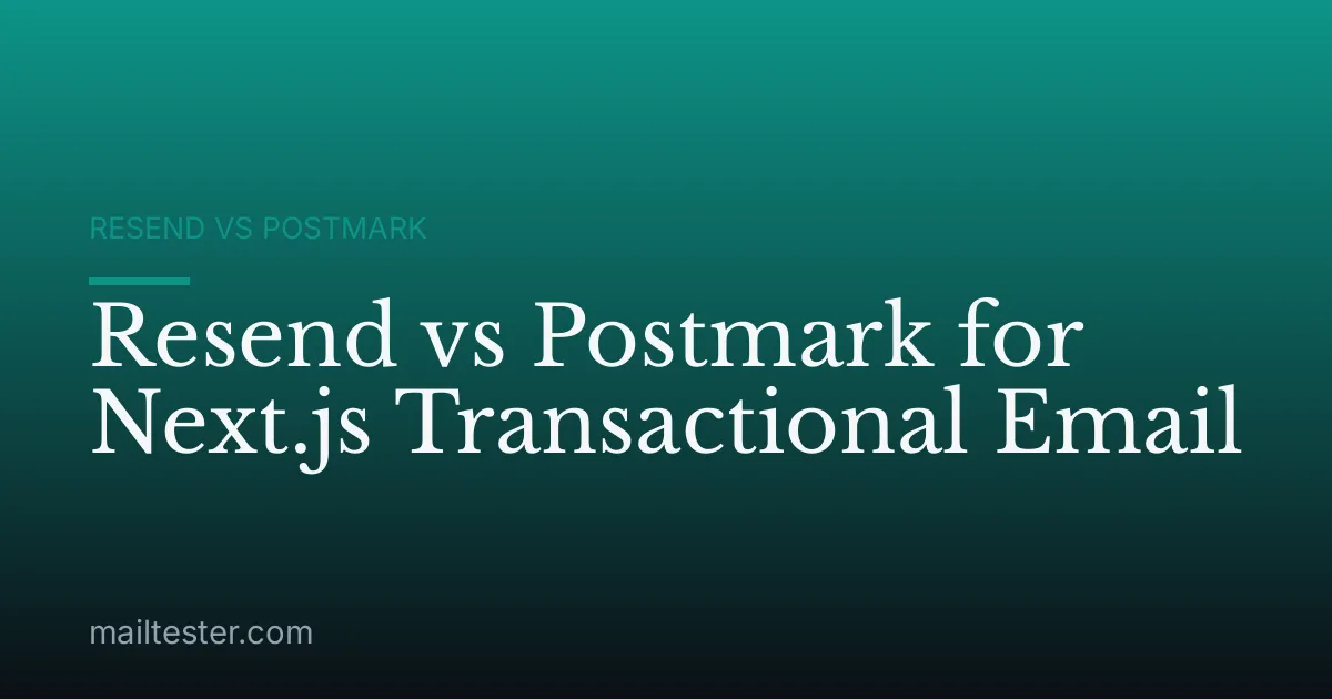 Resend vs Postmark for Next.js Transactional Email